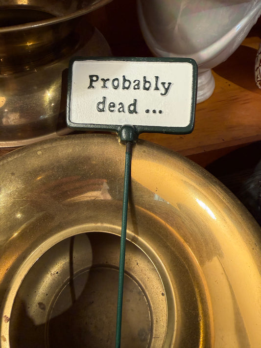 Probably Dead Plant Sign