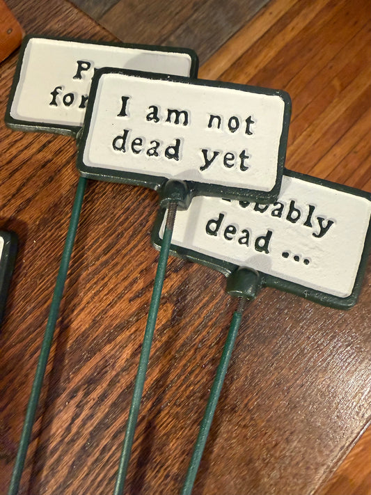 I Am Not Dead Yet Plant Sign